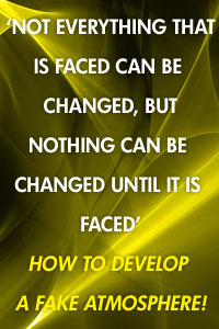 ‘Not everything that is face can be changed, but nothing can be changed until it is faced’. How to create a bad atmosphere!